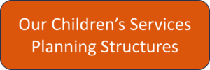 Our children's services planning structure