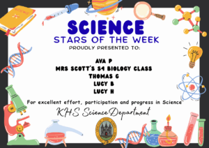 SCIENCE STARS OF THE WEEK PROUDLY PRESENTED TO: 🌟 Ava P 🌟 Mrs Scott's S4 Biology class 🌟 Thomas G 🌟 Lucy B 🌟 Lucy H For excellent effort, participation and progress in Science. KHS Science Department.