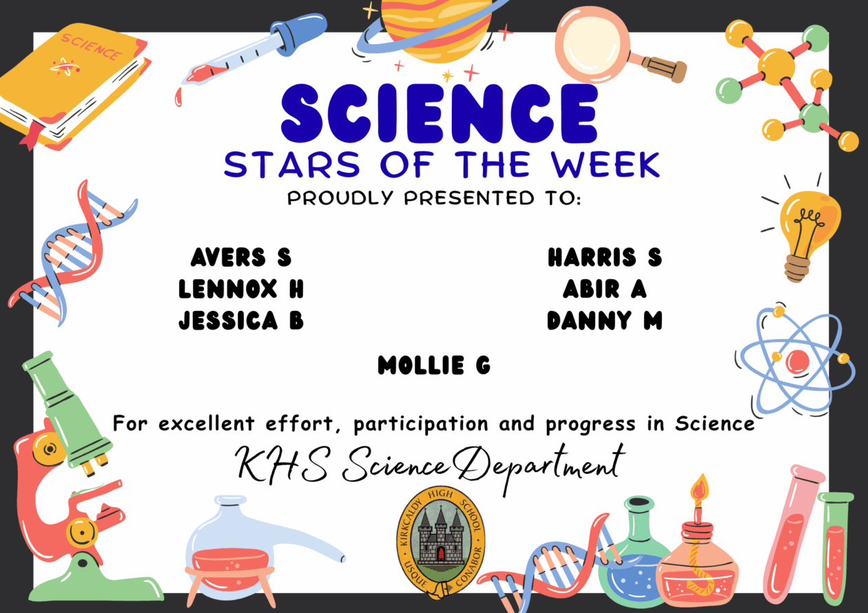 SCIENCE STARS OF THE WEEK PROUDLY PRESENTED TO: 🌟 Avers S 🌟 Lennox H 🌟 Jessica B 🌟 Harris S 🌟 Abir A 🌟 Danny M 🌟 Mollie G For excellent effort, participation and progress in Science. KHS Science Department