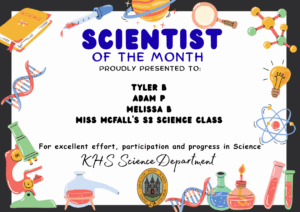 Science Stars of the Week Proudly Presented to: 🌟 Tyler B
🌟 Adam P
🌟 Melissa B
🌟 Miss McFall's S3 Science class For excellent effort, participation and progress in Science. KHS Science Department.