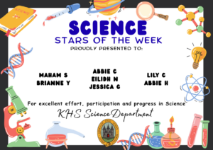 Science Stars of the Week Proudly Presented to: 🌟 Micah R
🌟 Maham S
🌟 Brianne Y
🌟 Abbie C
🌟 Eilidh N
🌟 Jessica G
🌟 Lily C
🌟 Abbie H For excellent effort, participation and progress in Science. KHS Science Department.