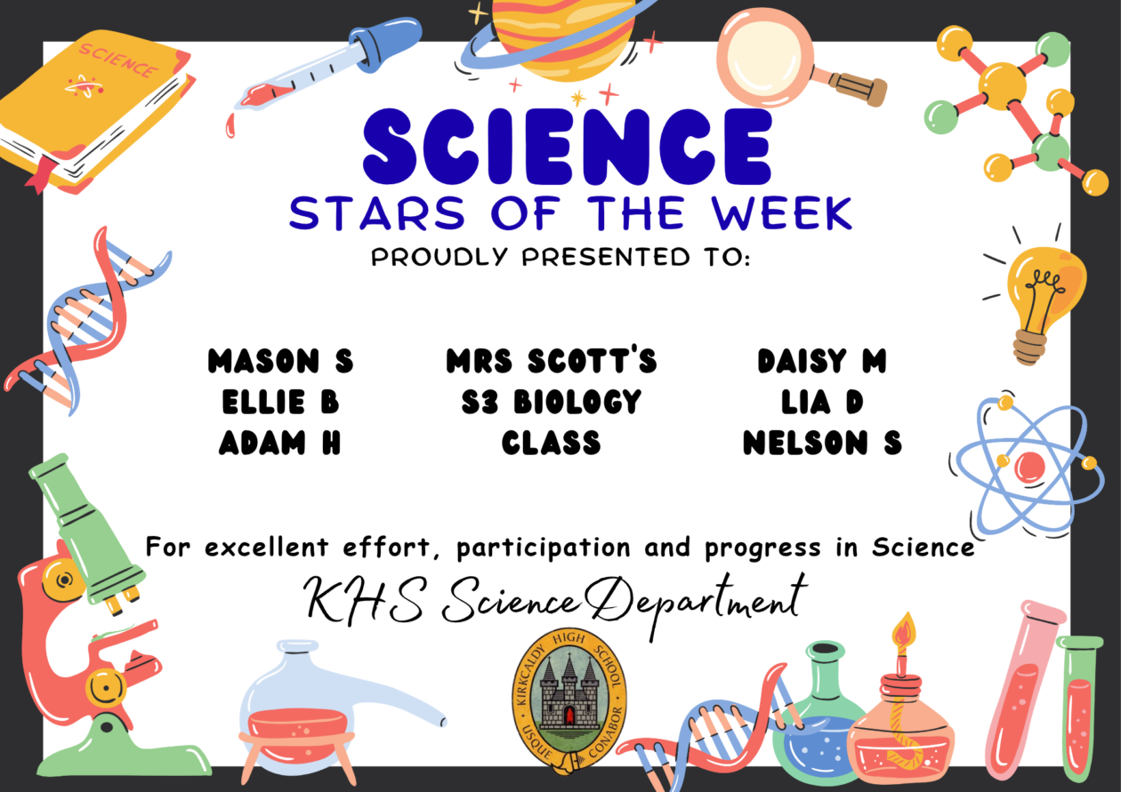 Science Stars of the Week Proudly Presented to: 🌟 Mason S 🌟 Ellie B 🌟 Adam H 🌟 Mrs Scott's S3 Biology class 🌟 Daisy M 🌟 Lia D 🌟 Nelson S For excellent effort, participation and progress in Science. KHS Science Department.