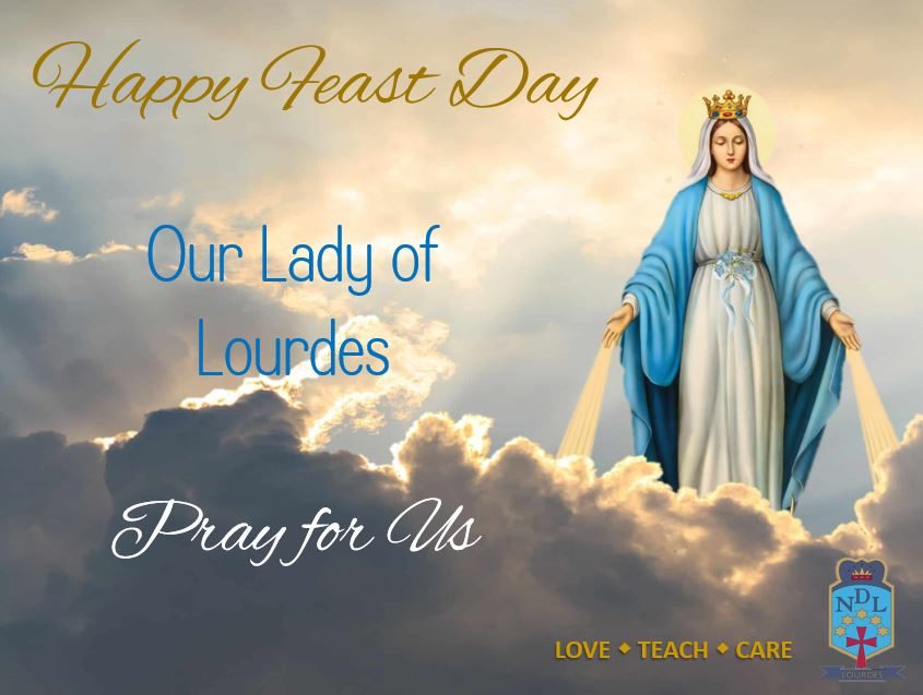 Happy Feast Day Our Lady of Lourdes Lourdes Secondary School