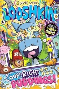 Image of book cover for 'Looshkin oof! Right in the the puddings!' Illustrated by Jamie Smart 