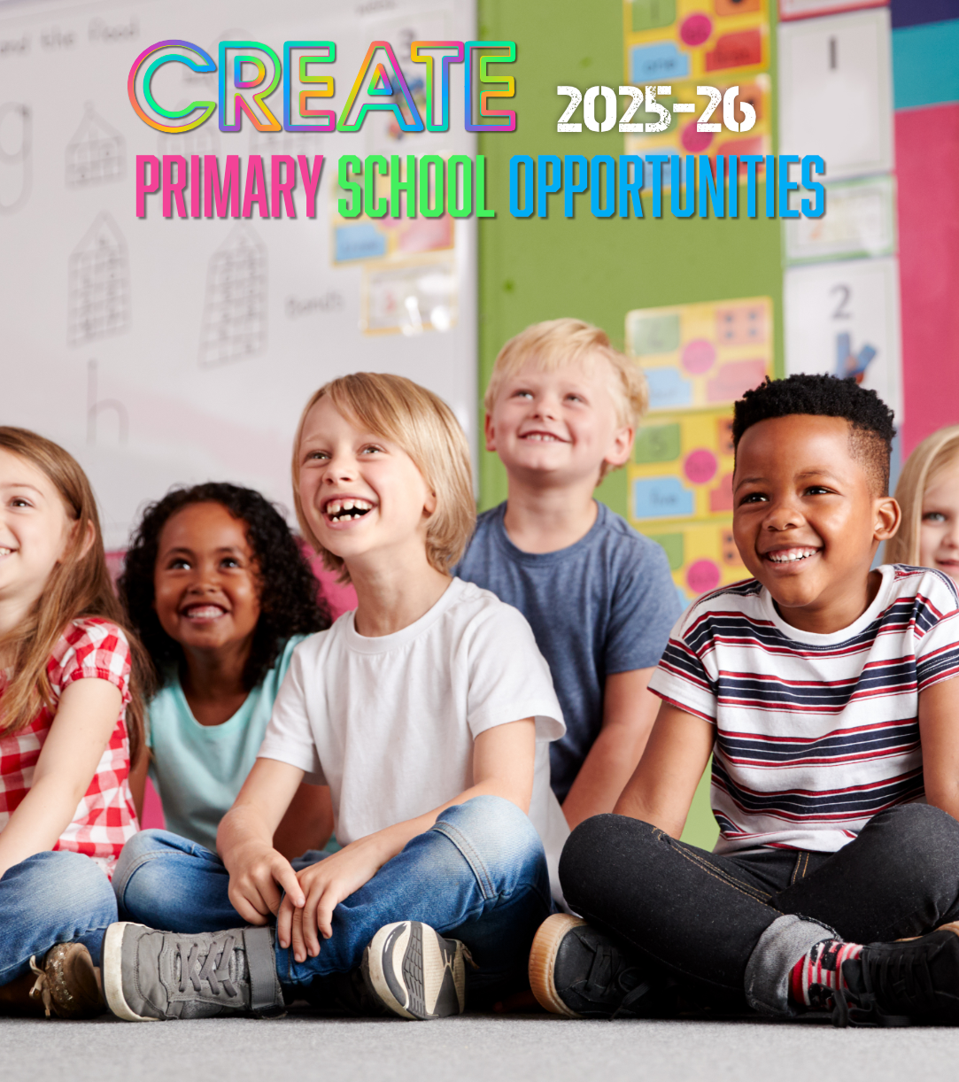 CREATE Opportunities for Primary Schools 2025–26