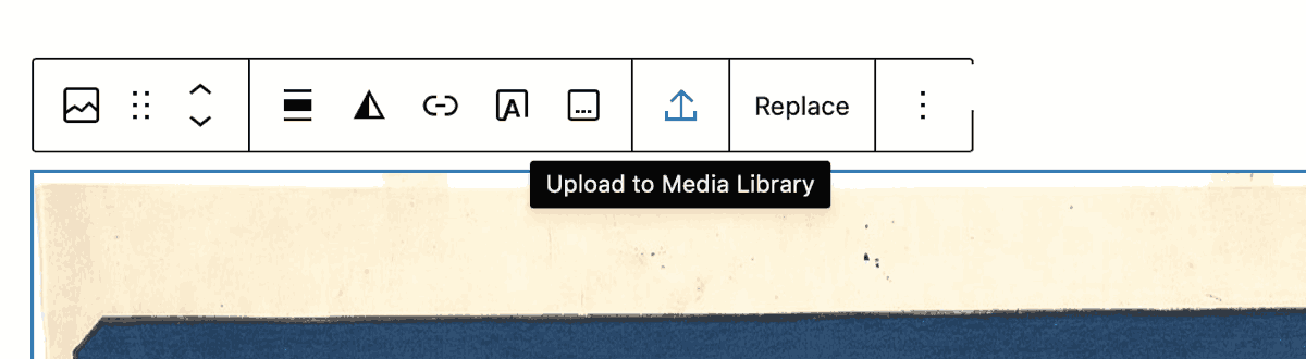 Image Block toolbar showing "Upload to Media Library" button & tooltip