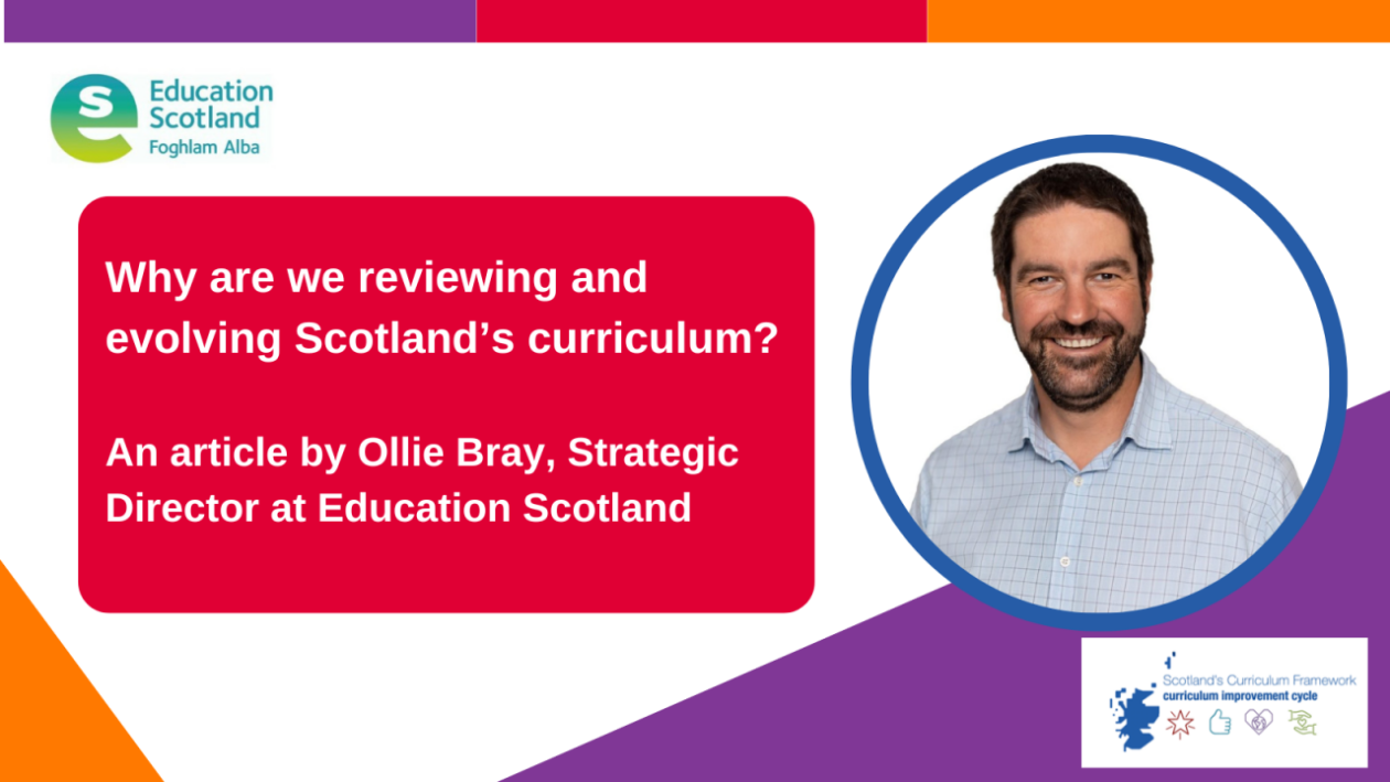 Why Are We Reviewing and Evolving Scotland’s Curriculum?