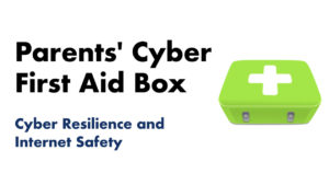 Parents' Cyber First Aid Box