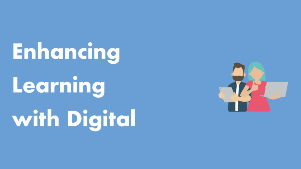 enhancing learning with digital