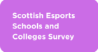 scottish esports schools and colleges survey