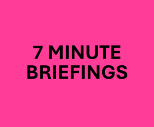 7 Minute Briefings