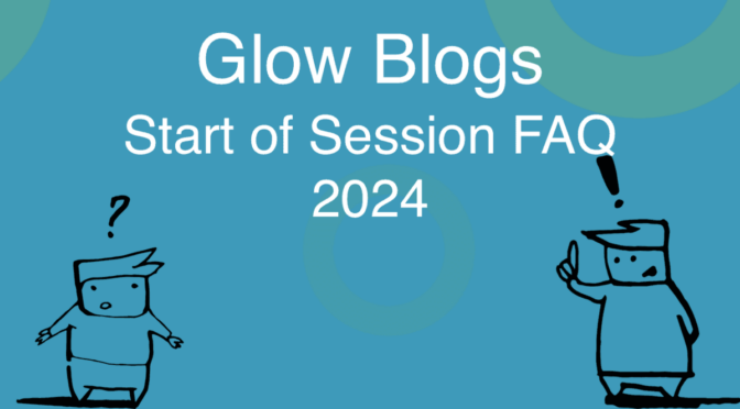 Poster reading: Glow Blogs; Start of Session FAQ; 2024