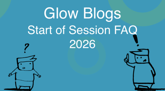 Poster reading: Glow Blogs; Start of Session FAQ; 2026