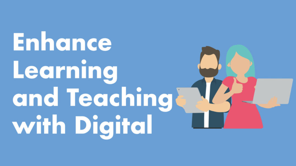 Enhance Learning and Teaching with Digital