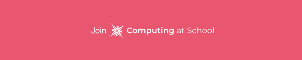 JOIN COMPUTING AT SCHOOL BANNER - click to visit site