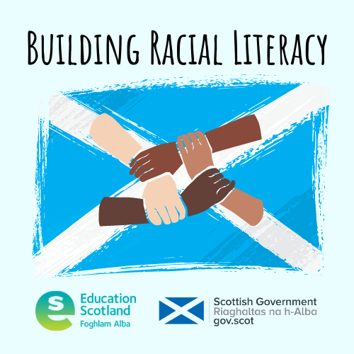 The image shows the logo for the building racial literacy. The logo reads 'Building Racial Literacy' and depicts four holding hands of different skin tones over the saltire. The logo also includes Education Scotland and Scottish Government logos.
