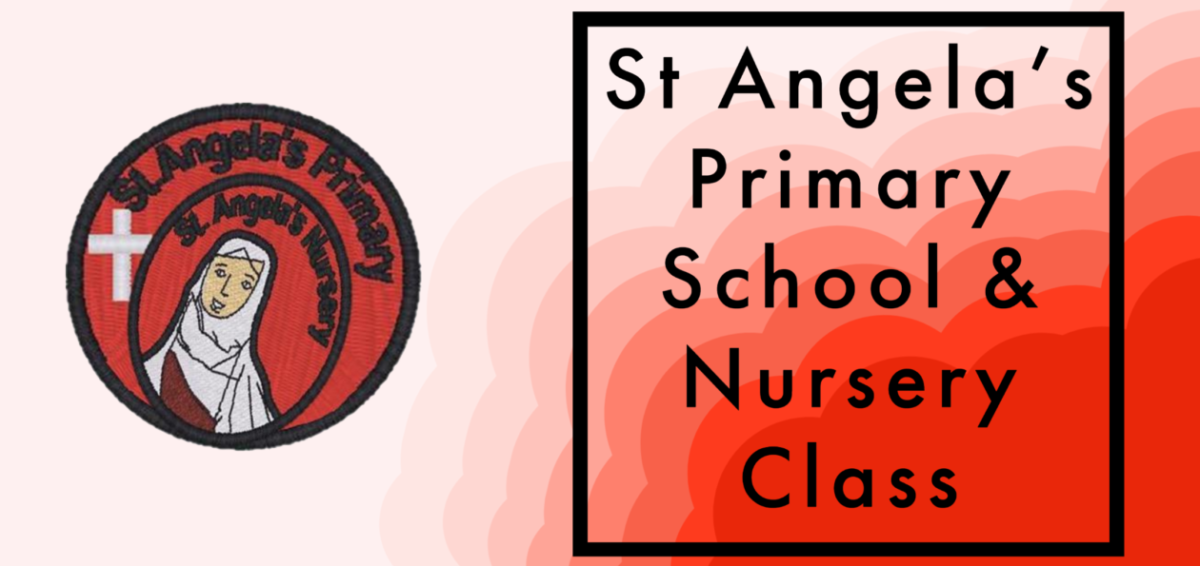 St Angela’s Primary School and Nursery Class 