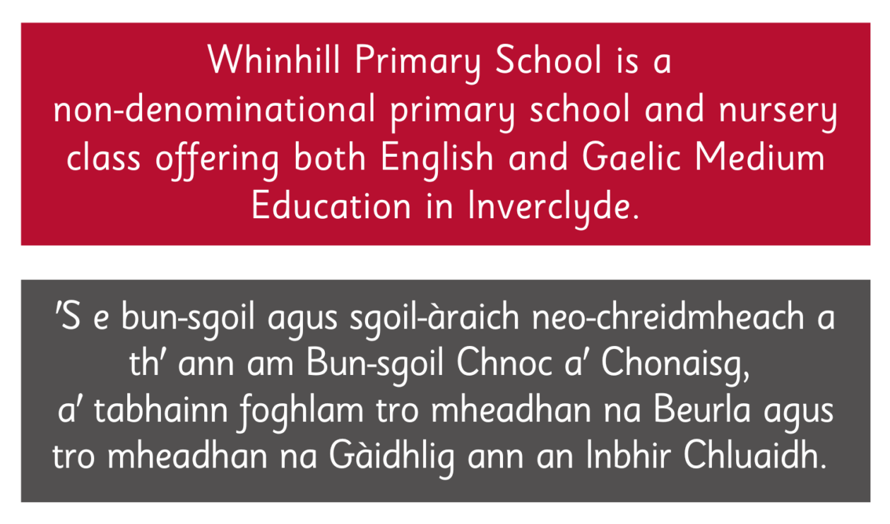 Whinhill Primary School is a non-denominational primary school and nursery class offering both English and Gaelic Medium Education in Whinhill.